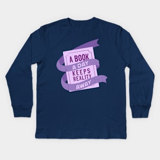 A book a day keeps reality away Kids Long Sleeve T-Shirt